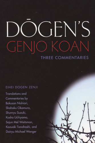 Dogen's Genjo Koan: Three Commentaries Dogen's Genjo Koan: Three Commentaries