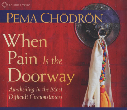When Pain is the Doorway (2CDs) by Pema Chodron When Pain is the Doorway (2CDs) by Pema Chodron